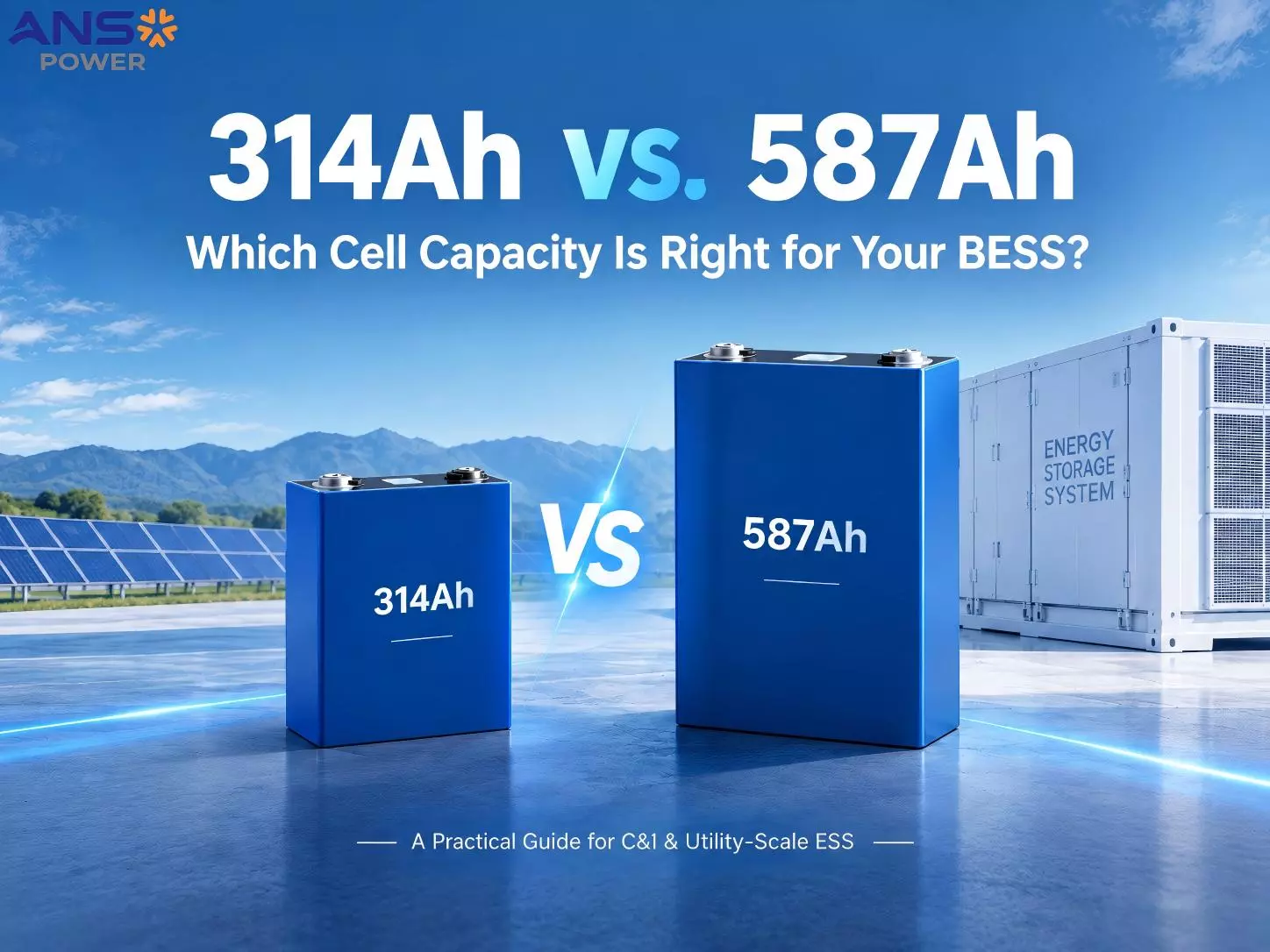 314Ah vs. 587Ah : A Complete Guide to Choosing the Right Capacity for BESS